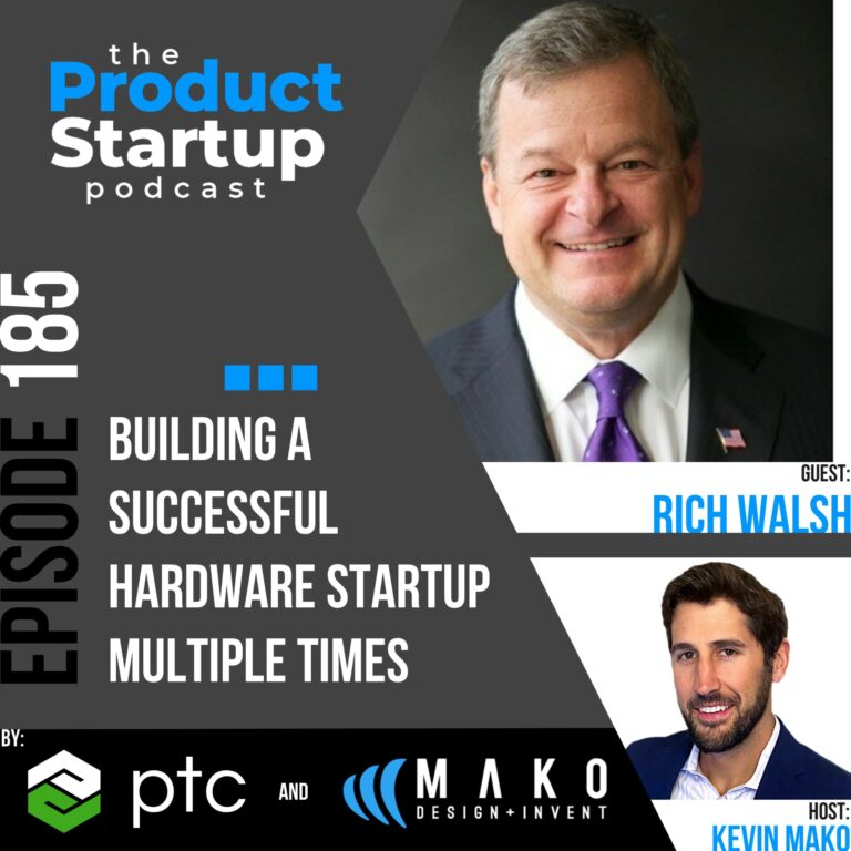 185: Building a Successful Hardware Startup Multiple Times