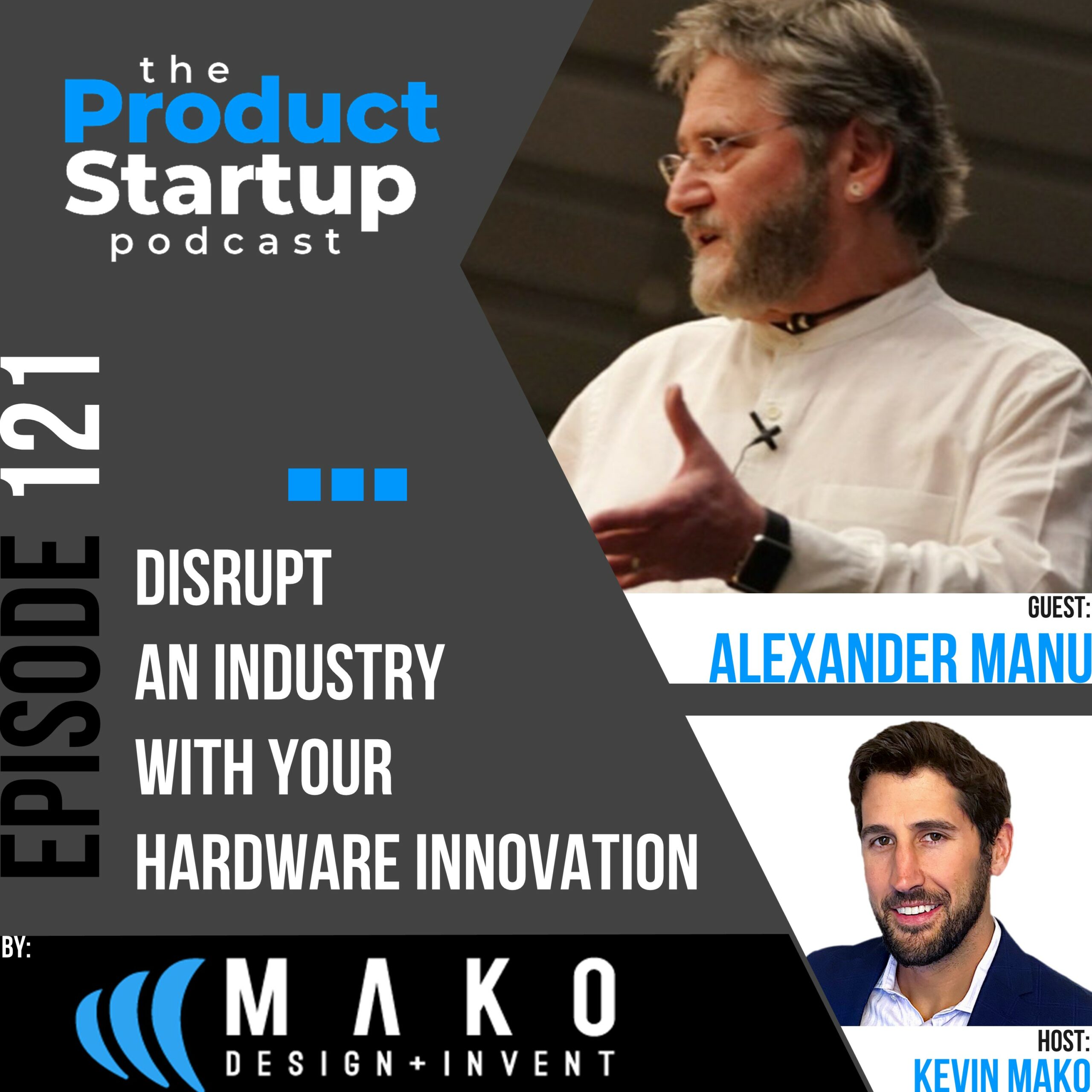 Podcast cover for Episode 121 about disrupt an Industry With Hardware